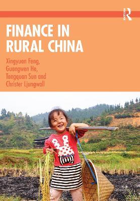 Finance in Rural China - Xingyuan Feng,Guangwen He,Tongquan Sun - cover