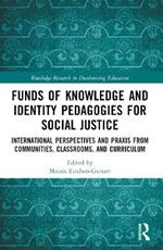 Funds of Knowledge and Identity Pedagogies for Social Justice: International Perspectives and Praxis from Communities, Classrooms, and Curriculum