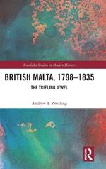 British Malta, 1798–1835: The Trifling Jewel
