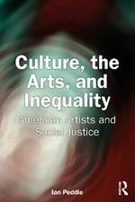 Culture, the Arts, and Inequality: American Artists and Social Justice