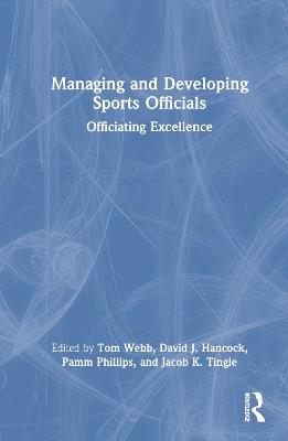 Managing and Developing Sports Officials: Officiating Excellence - cover