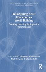 Reimagining Adult Education as World Building: Creating Learning Ecologies for Transformation