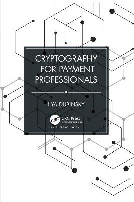Cryptography for Payment Professionals - Ilya Dubinsky - cover