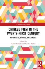 Chinese Film in the Twenty-First Century: Movements, Genres, Intermedia