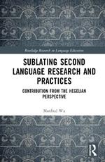 Sublating Second Language Research and Practices: Contribution from the Hegelian Perspective