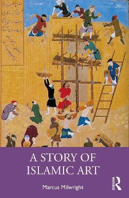 A Story of Islamic Art - Marcus Milwright - cover