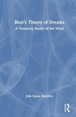 Bion's Theory of Dreams: A Visionary Model of the Mind