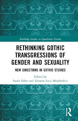 Rethinking Gothic Transgressions of Gender and Sexuality: New Directions in Gothic Studies - cover