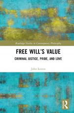 Free Will's Value: Criminal Justice, Pride, and Love