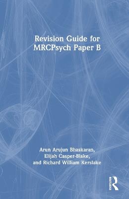 Revision Guide for MRCPsych Paper B - Arun Bhaskaran,Elijah Casper-Blake,Richard William Kerslake - cover