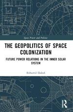 The Geopolitics of Space Colonization: Future Power Relations in the Inner Solar System