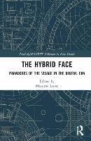 The Hybrid Face: Paradoxes of the Visage in the Digital Era