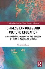 Chinese Language and Culture Education: Representation, Imagination and Ideology of China in Australian Schools