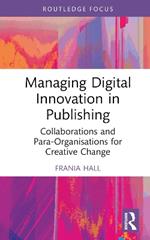Managing Digital Innovation in Publishing: Collaborations and Para-Organisations for Creative Change