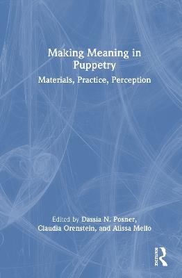 Making Meaning in Puppetry: Materials, Practice, Perception - cover