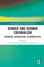 Gender and German Colonialism: Intimacies, Accountabilities, Intersections