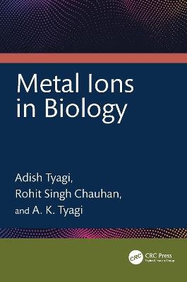 Metal Ions in Biology - Adish Tyagi,Rohit Singh Chauhan,A. K. Tyagi - cover