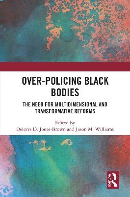 Over-Policing Black Bodies: The Need for Multidimensional and Transformative Reforms - cover