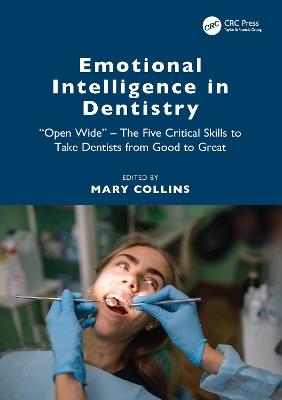 Emotional Intelligence in Dentistry: “Open Wide” - The Five Critical Skills to Take Dentists from Good to Great - cover