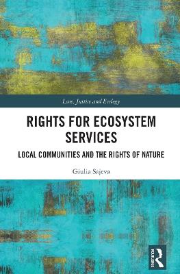 Rights for Ecosystem Services: Local Communities and the Rights of Nature - Giulia Sajeva - cover