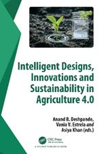 Intelligent Designs, Innovations and Sustainability in Agriculture 4.0