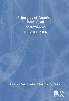 Principles of American Journalism: An Introduction - Stephanie Craft,Charles N. Davis,Joy Jenkins - cover