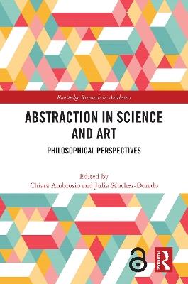 Abstraction in Science and Art: Philosophical Perspectives - cover