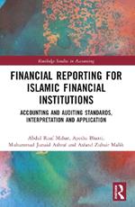 Financial Reporting for Islamic Financial Institutions: Accounting Standards, Interpretation and Application