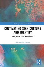 Cultivating Sikh Culture and Identity: Art, Music and Philology