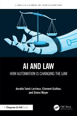 AI and Law: How Automation is Changing the Law - Aurelia Tamo-Larrieux,Clement Guitton,Simon Mayer - cover