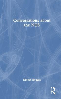 Conversations about the NHS - Dinesh Bhugra - cover