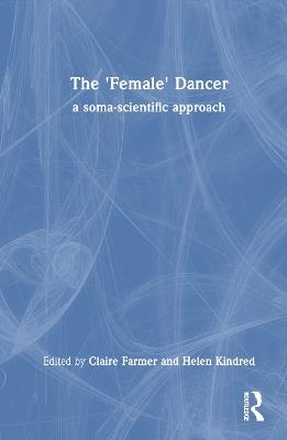 The 'Female' Dancer: a soma-scientific approach - cover