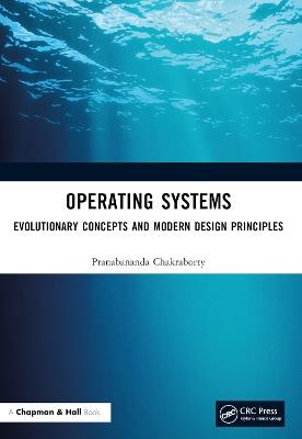 Operating Systems: Evolutionary Concepts and Modern Design Principles - Pranabananda Chakraborty - cover