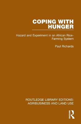 Coping with Hunger: Hazard and Experiment in an African Rice-Farming System - Paul Richards - cover