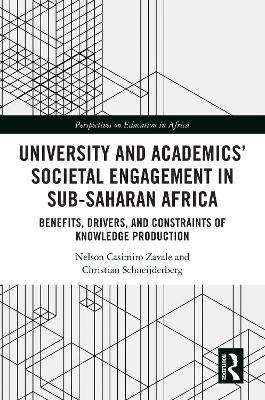University and Academics’ Societal Engagement in Sub-Saharan Africa: Benefits, Drivers, and Constraints of Knowledge Production - Nelson Casimiro Zavale,Christian Schneijderberg - cover