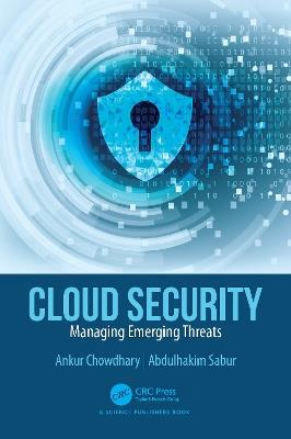 Cloud Security: Managing Emerging Threats - Ankur Chowdhary,Abdulhakim Sabur - cover