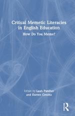 Critical Memetic Literacies in English Education: How Do You Meme?