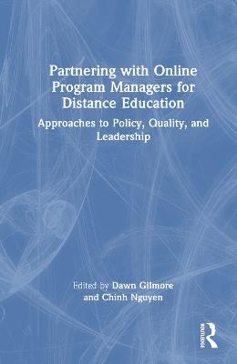 Partnering with Online Program Managers for Distance Education: Approaches to Policy, Quality, and Leadership - cover