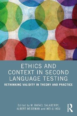 Ethics and Context in Second Language Testing: Rethinking Validity in Theory and Practice - cover
