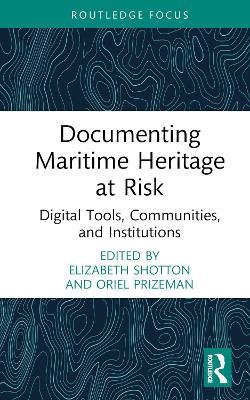 Documenting Maritime Heritage at Risk: Digital Tools, Communities, and Institutions - cover