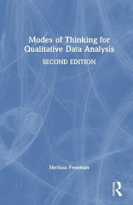 Modes of Thinking for Qualitative Data Analysis - Melissa Freeman - cover