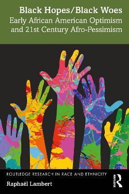 Black Hopes/Black Woes: Early African American Optimism and 21st Century Afro-Pessimism - Raphaël Lambert - cover