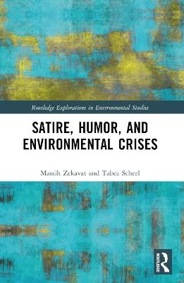 Satire, Humor, and Environmental Crises - Massih Zekavat,Tabea Scheel - cover