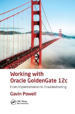 Working with Oracle GoldenGate 12c: From Implementation to Troubleshooting - Gavin Powell - cover