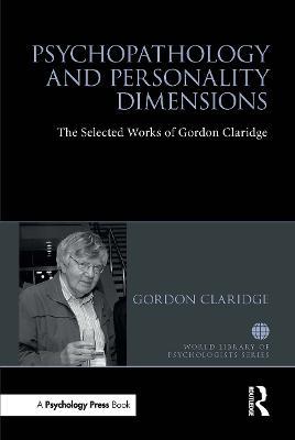 Psychopathology and personality dimensions: The Selected works of Gordon Claridge - Gordon Claridge - cover