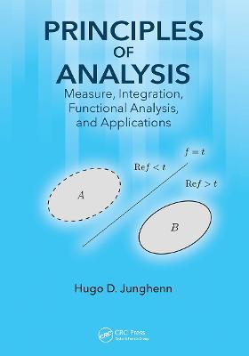Principles of Analysis: Measure, Integration, Functional Analysis, and Applications - Hugo D. Junghenn - cover