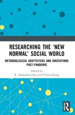Researching the ‘New Normal’ Social World: Methodological Adaptations and Innovations Post-Pandemic