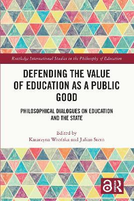 Defending the Value of Education as a Public Good: Philosophical Dialogues on Education and the State - cover