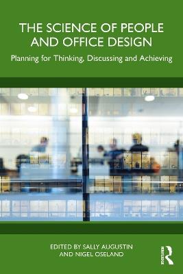 The Science of People and Office Design: Planning for Thinking, Discussing and Achieving - cover