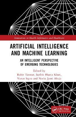Artificial Intelligence and Machine Learning: An Intelligent Perspective of Emerging Technologies - cover